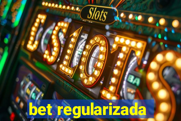 bet regularizada